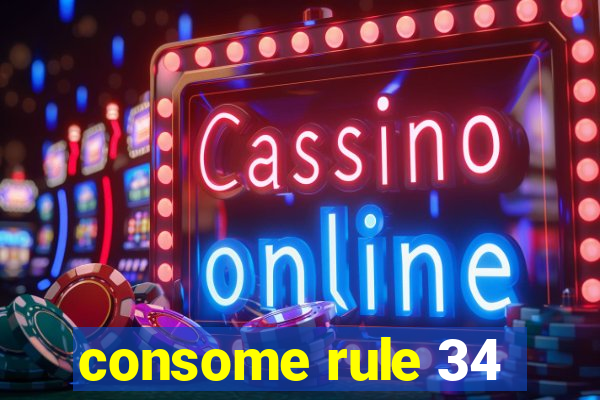 consome rule 34